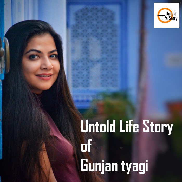 Untold life Story of Gunjan Tyagi