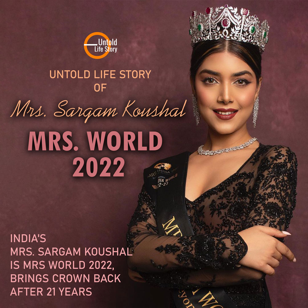 Untold lIfe Story of Mrs. Sargam Koushal – “Mrs World 2022”